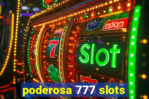 poderosa 777 slots